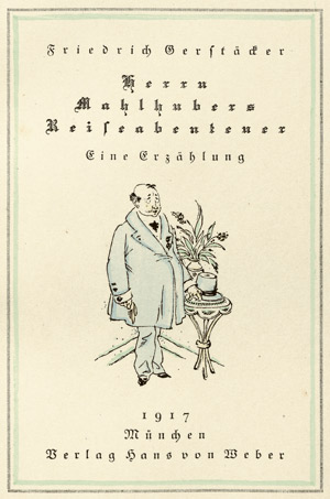 Lot 3348, Auction  103, Gerstäcker, Friedrich und Preetorius, Emil - Hrsg., Herrn Mahlhubers Reiseabenteuer