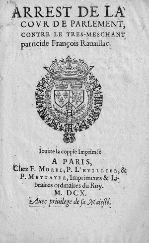 Lot 143, Auction  109, Seguier, Jacques,  Arrest de la cour de Parlement contre le très-méschant parricide François Ravaillac. 