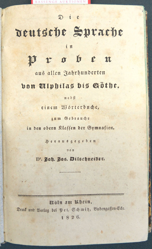 Lot 2043, Auction  116, Dilschneider, Johann Joseph, Die deutsche Sprache in Proben aus allen Jahrhunderten von Ulphilas bis Göthe