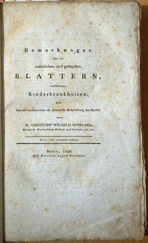 Lot 318, Auction  118, Hufeland, Christoph Wilhelm, Bemerkungen über die natürlichen und geimpften Blattern, verschiedene Kinderkrankheiten, und sowohl medizinische als diaätetische Behandlung der Kinder