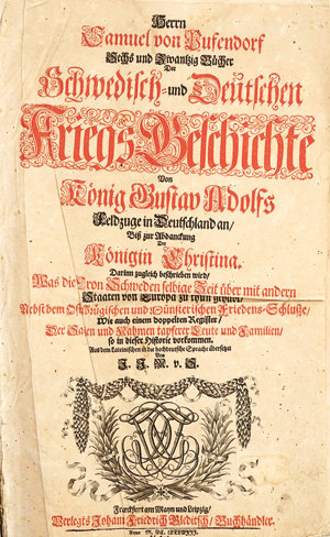 Lot 441, Auction  125, Pufendorf, Samuel von, Sechs und zwantzig Bücher der Schwedisch- und Deutschen Kriegs-Geschichte. Frankfurt und Leipzig, J. F. Gleditsch, 1688