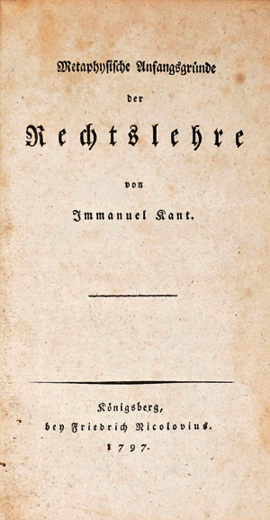 Lot 1784, Auction  125, Kant, Immanuel, Metaphysische Anfangsgründe der Rechtslehre. Königsberg, F. Nicolovius, 1797