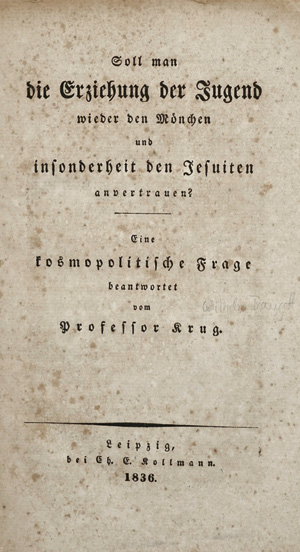 Lot 1812, Auction  125, Krug, Wilhelm Traugott, Soll man die Erziehung der Jugend wieder den Mönchen anvertrauen? Leipzig, Kollmann, 1836