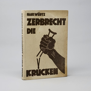 Lot 1815, Auction  125, Würtz, Hans, Zerbrecht die Krücken. Leipzig, Voss, 1932. – Widmungsexemplar