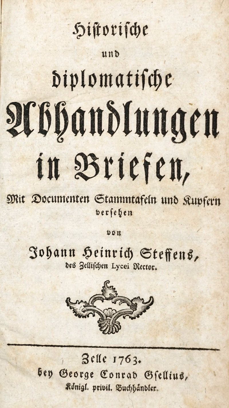 Lot 197, Auction  125, Steffens, Johann Heinrich, Historische und diplomatische Abhandlungen in Briefen. Mit 7 Kupfertafeln. Celle, Gsellius, 1763. Erste Ausgabe, eine der seltensten Schriften über Celle