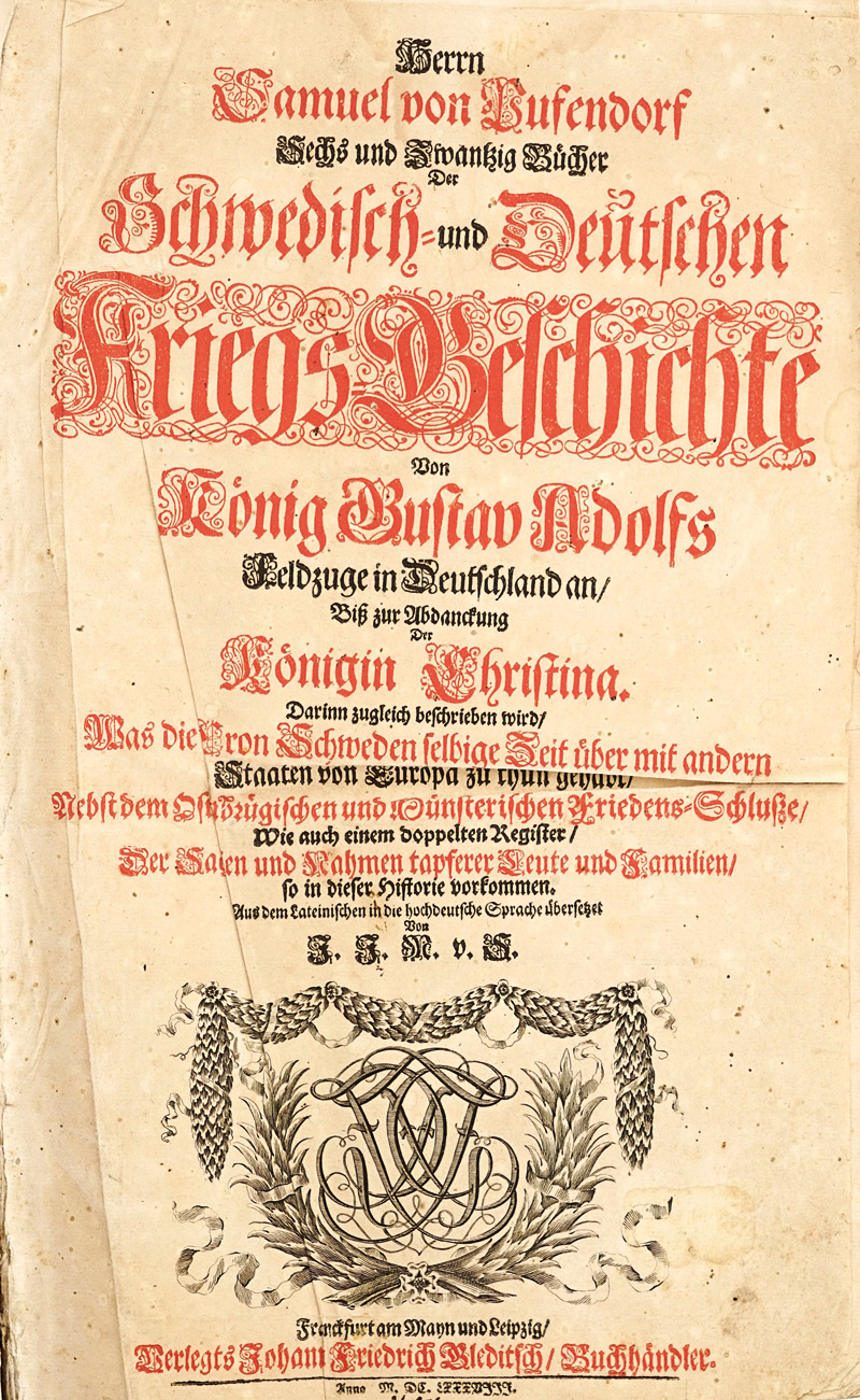 Lot 441, Auction  125, Pufendorf, Samuel von, Sechs und zwantzig Bücher der Schwedisch- und Deutschen Kriegs-Geschichte. Frankfurt und Leipzig, J. F. Gleditsch, 1688