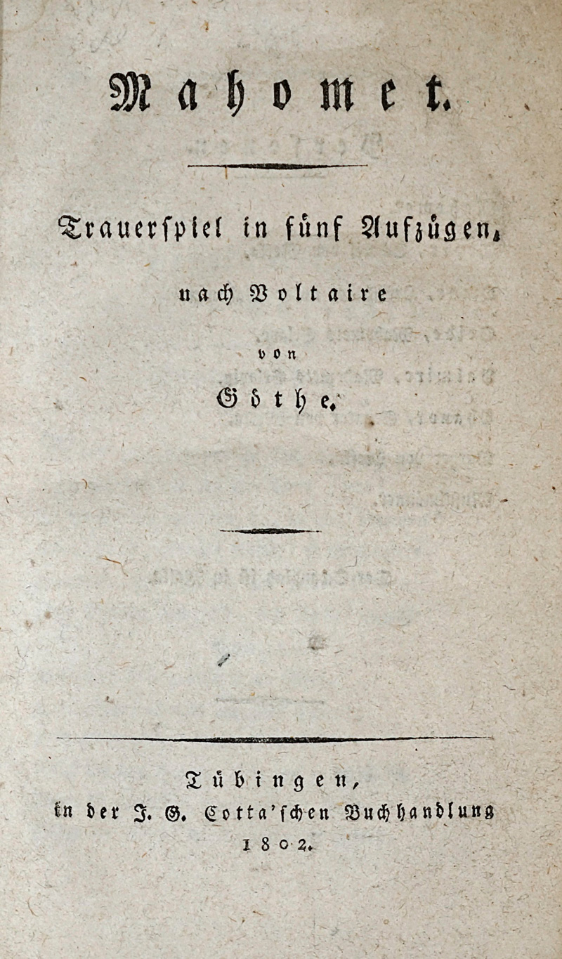 Lot 1571, Auction  125, Goethe, Johann Wolfgang von, Mahomet. Tübingen, Johann Georg Cotta, 1802. Erste Ausgabe