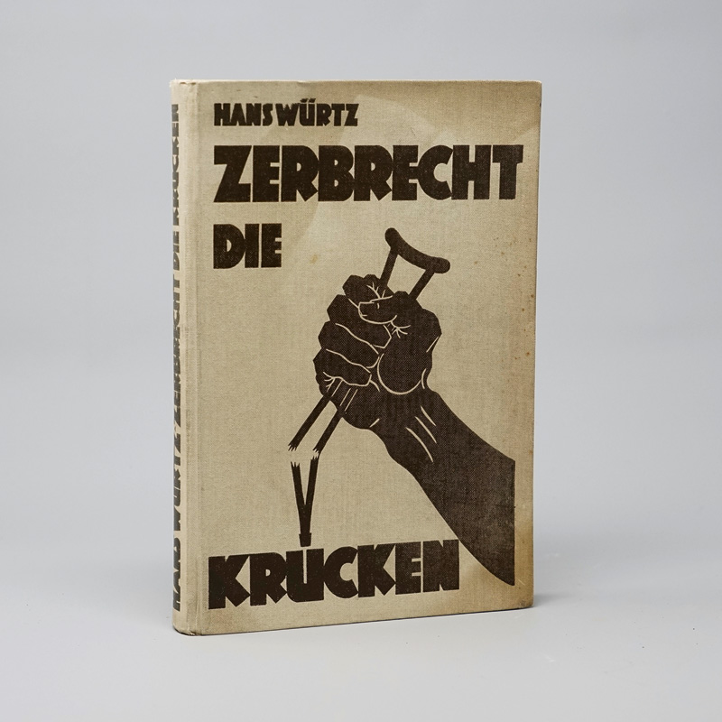 Lot 1815, Auction  125, Würtz, Hans, Zerbrecht die Krücken. Leipzig, Voss, 1932. – Widmungsexemplar
