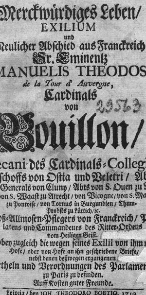Los 2123 - Merckwürdiges Leben, Exilium - Exilium und neulicher Abschied aus Franckreich Sr. Eminentz Emanuelis Theodosii de la Tour d'Auvergne, Cardinals von Bouillon - 0 - thumb