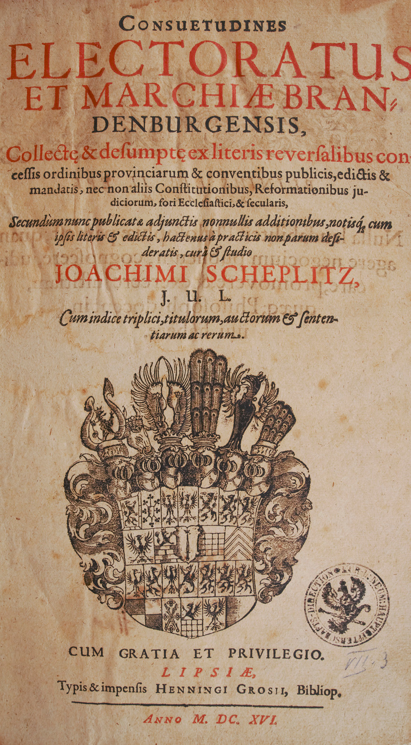 Lot 549, Auction  127, Scheplitz, Joachim, Consuetudines electoratus et Marchiae Brandenburgensis. Leipzig, Justus Jansonius für Henning Gross, 1616