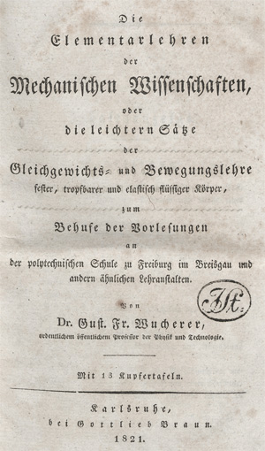 Lot 398, Auction  128, Wucherer, Gustav Friedrich, Die Elementarlehren der Mechanischen Wissenschaften, oder die leichtern Sätze der Gleichgewichts- und Bewegungslehre fester, tropfbarer und elastisch flüssiger Körper