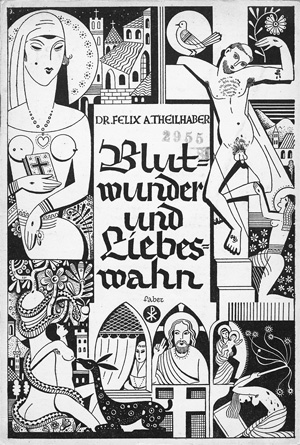 Lot 429, Auction  128, Theilhaber, Felix A., Blutwunder und Liebeswahn