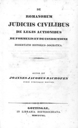 Lot 488, Auction  128, Bachofen, Johann Jakob, De romanorum judiciis civilibus de legis actionibus de formulis et de condictione. 