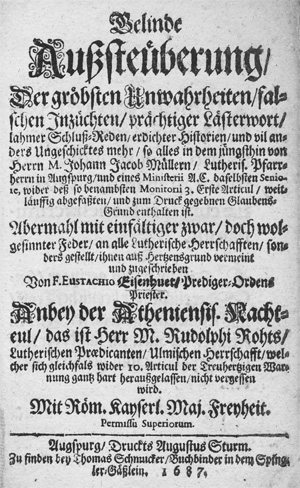 Lot 1176, Auction  128, Eisenhut, Eustachius, Gelinde Außsteüberung, Der gröbsten Unwahrheiten, falschen Inzüchten, prächtiger Lästerwort, lahmer Schluß-Reden, erdichter Historien