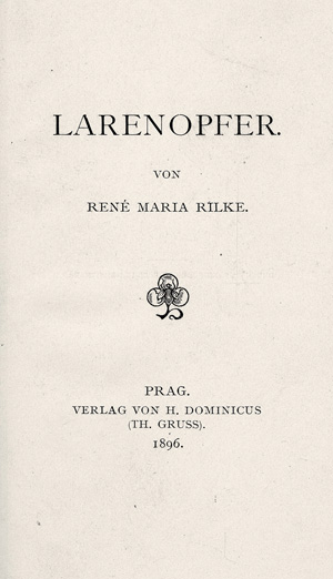 Lot 3294, Auction  128, Rilke, Rainer Maria, Larenopfer. Prag, H. Dominicus Th. Gruss, 1896. - Erste Ausgabe des zweiten Werkes von Rilke