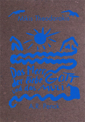 Lot 3337, Auction  128, Theodorakis, Mikis und Penck, A. R., Das Meer, der lioebe Gott und das Muli