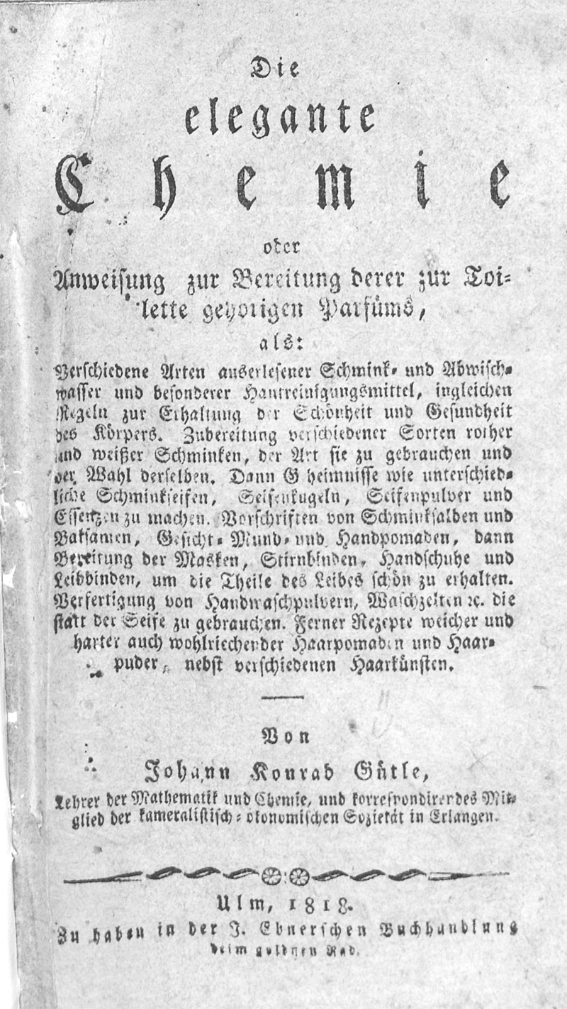 Lot 262, Auction 128, Gütle, Johann Conrad, Die elegante Chemie oder Anweisung zur Bereitung derer zur Toilette gehörigen Parfüms