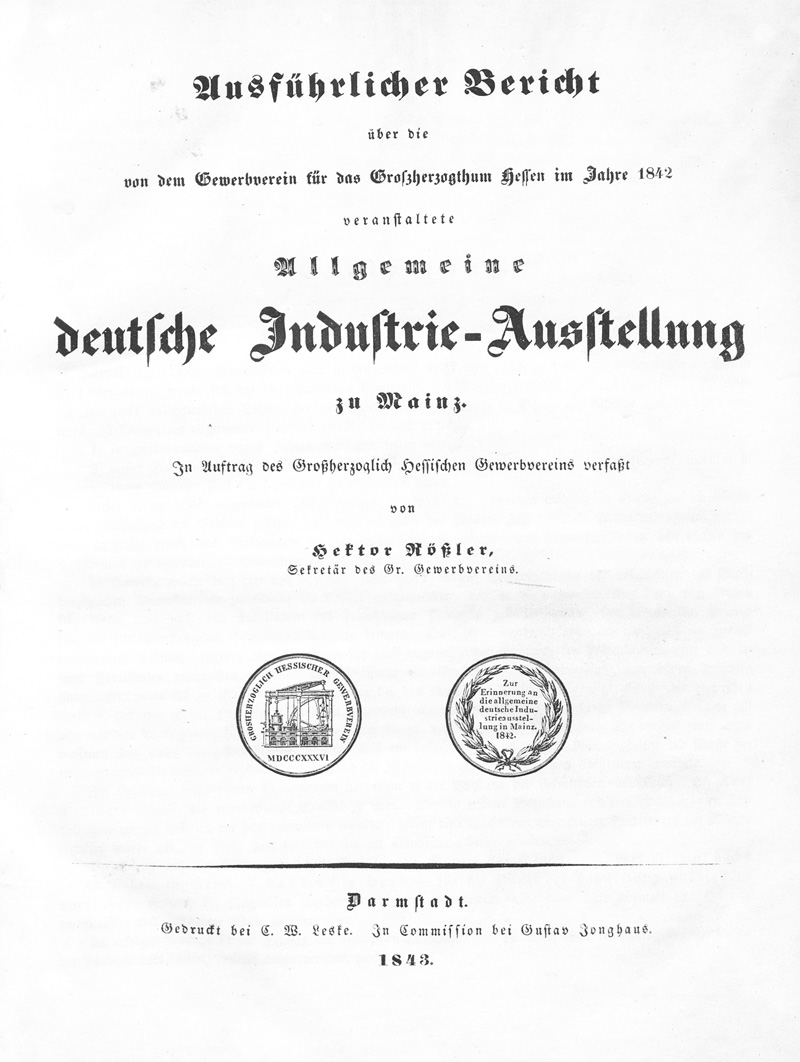 Lot 514, Auction  128, Rößler, Hektor, Ausführlicher Bericht über die von dem Gewerbverein für das Großherzogthum Hessen im Jahre 1842 veranstaltete Allgemeine deutsche Industrie-Ausstellung zu Mainz